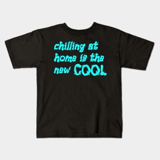 Chilling at home is the new cool Kids T-Shirt